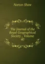 The Journal of the Royal Geographical Society ., Volume 40 - Norton Shaw