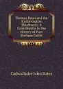 Thomas Bates and the Kirklevington Shorthorns: A Contribution to the History of Pure Durham Cattle - Cadwallader John Bates