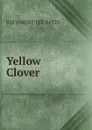 Yellow Clover - Katharine Lee Bates