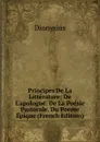 Principes De La Litterature: De L.apologue. De La Poesie Pastorale. Du Poeme Epique (French Edition) - Dionysius