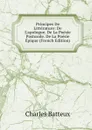 Principes De Litterature: De L.apologue. De La Poesie Pastorale. De La Poesie Epique (French Edition) - Charles Batteux