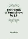 The Family of Sunnybrow, by J.B. - John Bate