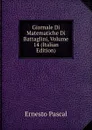 Giornale Di Matematiche Di Battaglini, Volume 14 (Italian Edition) - Ernesto Pascal