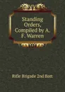 Standing Orders, Compiled by A.F. Warren - Rifle Brigade 2nd Batt