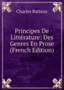 Principes De Litterature: Des Genres En Prose (French Edition) - Charles Batteux