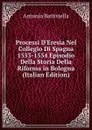 Processi D.Eresia Nel Collegio Di Spagna 1553-1554 Episodio Della Storia Della Riforma in Bologna (Italian Edition) - Antonio Battistella