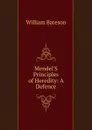 Mendel.S Principles of Heredity: A Defence - William Bateson