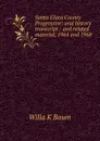 Santa Clara County Progressive: oral history transcript / and related material, 1964 and 1968 - Willa K Baum