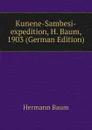 Kunene-Sambesi-expedition, H. Baum, 1903 (German Edition) - Hermann Baum