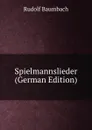 Spielmannslieder (German Edition) - Rudolf Baumbach