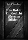Frau Holde: Ein Gedicht (German Edition) - Rudolf Baumbach