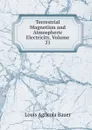 Terrestrial Magnetism and Atmospheric Electricity, Volume 21 - Louis Agricola Bauer