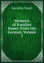 Memoirs of Karoline Bauer: From the German, Volume 2 - Karoline Bauer