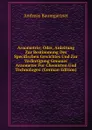 Araometrie; Oder, Anleitung Zur Bestimmung Des Specifischen Gewichtes Und Zur Verfertigung Genauer Araometer Fur Chemisten Und Technologen (German Edition) - Andreas Baumgartner