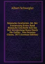 Romische Geschichte: Bd. Der Fortsetzung Erster Band Romische Geschicht Seit Der Seit Verwurstung Roms Durch Die Gallier . Von Octavius Clason, 1873 (German Edition) - Albert Schwegler