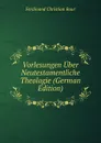 Vorlesungen Uber Neutestamentliche Theologie (German Edition) - Ferdinand Christian Baur