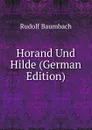 Horand Und Hilde (German Edition) - Rudolf Baumbach