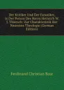 Der Kritiker Und Der Fanatiker, in Der Person Des Herrn Heinrich W. J. Thiersch: Zur Charakteristik Der Neuesten Theologie (German Edition) - Ferdinand Christian Baur