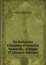 Dictionnaire Classique D.histoire Naturelle, Volume 13 (French Edition) - Frères Baudouin