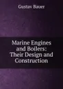 Marine Engines and Boilers: Their Design and Construction - Gustav Bauer