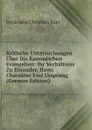 Kritische Untersuchungen Uber Die Kanonischen Evangelien: Ihr Verhaltniss Zu Einander, Ihren Charakter Und Ursprung (German Edition) - Ferdinand Christian Baur