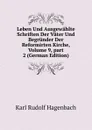 Leben Und Ausgewahlte Schriften Der Vater Und Begrunder Der Reformirten Kirche, Volume 9,.part 2 (German Edition) - Karl Rudolf Hagenbach