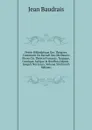 Petite Bibliotheque Des Theatres, Contenant Un Recueil Des Meilleures Pieces Du Theatre Francois, Tragique, Comique, Lyrique . Bouffon, Depuis . Jusqu.a Nos Jours, Volume 30 (French Edition) - Jean Baudrais