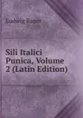 Sili Italici Punica, Volume 2 (Latin Edition) - Ludwig Bauer