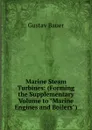 Marine Steam Turbines: (Forming the Supplementary Volume to 