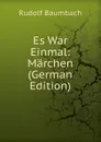 Es War Einmal: Marchen (German Edition) - Rudolf Baumbach