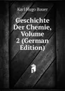 Geschichte Der Chemie, Volume 2 (German Edition) - Karl Hugo Bauer