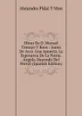 Obras De D. Manuel Tamayo Y Baus.: Juana De Arco. Una Apuesta. La Esperanza De La Patria. Angela. Huyendo Del Perejil (Spanish Edition) - Alejandro Pidal Y Mon