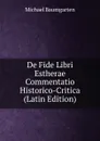 De Fide Libri Estherae Commentatio Historico-Critica (Latin Edition) - Michael Baumgarten