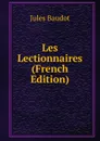 Les Lectionnaires (French Edition) - Jules Baudot