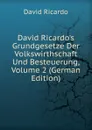 David Ricardo.s Grundgesetze Der Volkswirthschaft Und Besteuerung, Volume 2 (German Edition) - David Ricardo