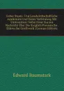 Ueber Staats- Und Landwirthschaftliche Academien Und Deren Verbindung Mit Universitten: Nebst Einer Kurzen Nachricht Uber Die Kniglich Preussische . Eldena Bei Greifswald (German Edition) - Edward Baumstark