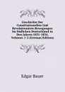 Geschichte Der Constitutionellen Und Revolutionaren Bewegungen Im Sudlichen Deutschland in Den Jahren 1831-1834, Volumes 1-2 (German Edition) - Edgar Bauer