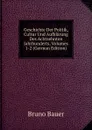 Geschichte Der Politik, Cultur Und Aufklarung Des Achtzehnten Jahrhunderts, Volumes 1-2 (German Edition) - Bruno Bauer