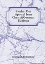 Paulus, Der Apostel Jesu Christi (German Edition) - Ferdinand Christian Baur