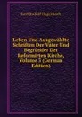 Leben Und Ausgewahlte Schriften Der Vater Und Begrunder Der Reformirten Kirche, Volume 3 (German Edition) - Karl Rudolf Hagenbach