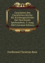Geschichte Der Christlichen Kirche: Bd. Kirchengeschichte Der Drei Ersten Jahrhunderte. 3. Ausg. 1863 (German Edition) - Ferdinand Christian Baur