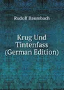 Krug Und Tintenfass (German Edition) - Rudolf Baumbach