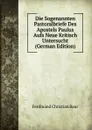 Die Sogenannten Pastoralbriefe Des Apostels Paulus Aufs Neue Kritisch Untersucht (German Edition) - Ferdinand Christian Baur