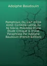 Pamphilus; Ou, L.Art D.Etre Aime: Comedie Latine Du Xe Siecle, Precedee D.Une Etude Critique . D.Une Paraphrase Par Adolphe Baudouin (French Edition) - Adolphe Baudouin