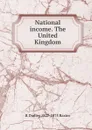 National income. The United Kingdom - R Dudley 1827-1875 Baxter