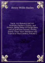 Spain. Art-Remains and Art-Realities, Painters, Priests, and Princes: Being Notes of Things Seen, and of Opinions Formed, During Nearly Three Years. Residence and Travels in That Country, Volume 2 - Henry Willis Baxley