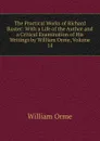 The Practical Works of Richard Baxter: With a Life of the Author and a Critical Examination of His Writings by William Orme, Volume 14 - William Orme