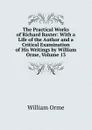 The Practical Works of Richard Baxter: With a Life of the Author and a Critical Examination of His Writings by William Orme, Volume 13 - William Orme