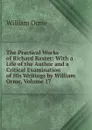 The Practical Works of Richard Baxter: With a Life of the Author and a Critical Examination of His Writings by William Orme, Volume 17 - William Orme