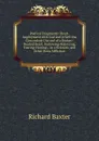 Poetical Fragments: Heart-Imployment with God and It Self. the Concordant Discord of a Broken-Healed Heart. Sorrowing-Rejoycing, Fearing-Hoping, . in a Sickness, and Other Deep Affliction - Richard Baxter